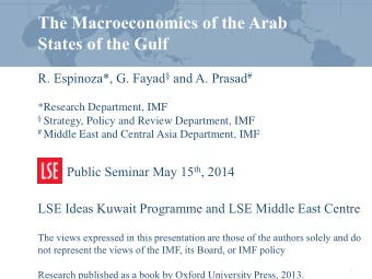 The Macroeconomics of the Arab  States of the Gulf R. Espinoza*, G. Fayad  and A. Prasad #