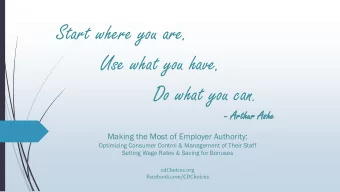 Start where you are.  Use what you have. Do what you can .  - Ar  Arthur As  Ashe  Making the Most