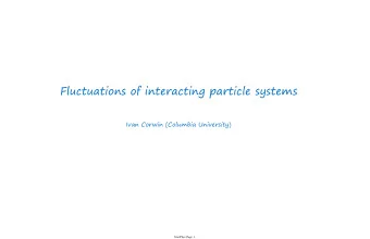 Fluctuations of interacting particle systems  Ivan Corwin (Columbia University)  Stat Phys Page 1