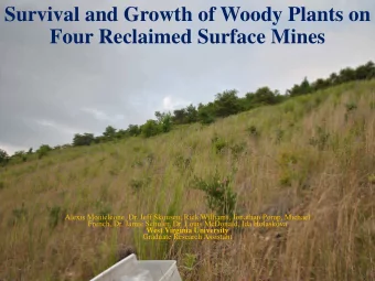 Survival and Growth of Woody Plants on  Four Reclaimed Surface Mines  Alexis Monteleone, Dr. Jeff