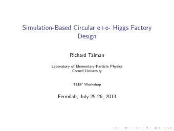 Simulation-Based Circular e+e- Higgs Factory  Design  Richard Talman  Laboratory of