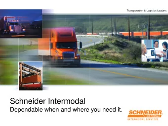 Schneider Intermodal  Dependable when and where you need it.  Agenda Items  Schneider Intermodal