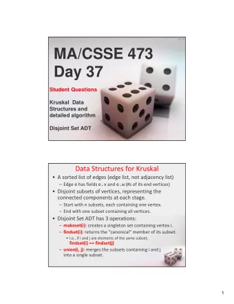 MA/CSSE 473  Day 37  Student Questions  Kruskal  Data  Structures and  detailed algorithm  Disjoint