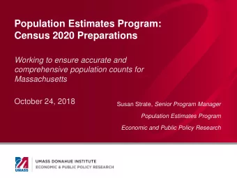 Population Estimates Program:  Census 2020 Preparations  Working to ensure accurate and