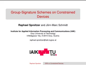 Group-Signature Schemes on Constrained  Devices Raphael Spreitzer and J  orn-Marc Schmidt