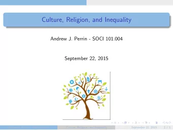 Culture, Religion, and Inequality  Andrew J. Perrin - SOCI 101.004  September 22, 2015  Andrew J.
