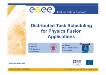 Distributed Task Scheduling  for Physics Fusion  Applications  J. Herrera  A. Cappa  E. Huedo  M.A.