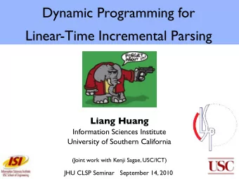 Dynamic Programming for  Linear-Time Incremental Parsing  Liang Huang  Information Sciences