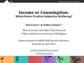 Income or Consumption:  Which Better Predicts Subjective Wellbeing? Tom Carver * &amp; Arthur
