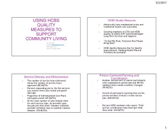 USING HCBS  HCBS Quality Measures  QUALITY  Historically have emphasized acute and
