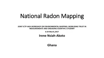 National Radon Mapping  JOINT ICTP-IAEA WORKSHOP ON ENVIRONMENTAL MAPPING: MOBILISING TRUST IN