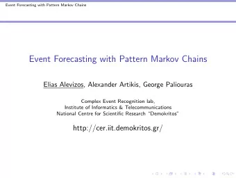 Event Forecasting with Pattern Markov Chains  Elias Alevizos, Alexander Artikis, George Paliouras