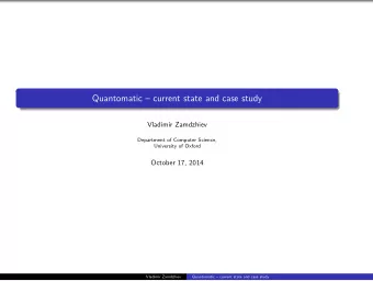 Quantomatic  current state and case study  Vladimir Zamdzhiev  Department of Computer Science,