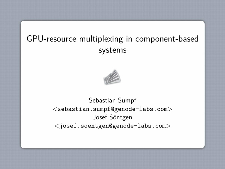 gpu resource multiplexing in component based systems