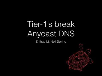 Tier-1s break  Anycast DNS  Zhihao Li, Neil Spring  D-Root: 199.7.91.13  111 Anycast