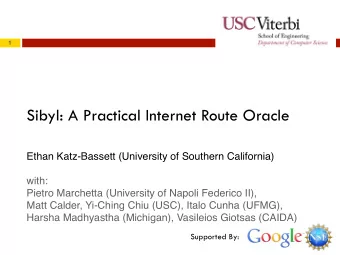 Sibyl: A Practical Internet Route Oracle  Ethan Katz-Bassett (University of Southern California)