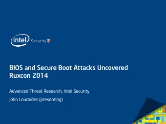 BIOS and Secure Boot Attacks Uncovered  Ruxcon 2014  Advanced Threat Research, Intel Security  John