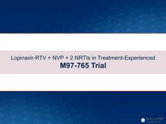 M97-765 Trial  Lopinavir-RTV + Nevirapine + 2 NRTIs in Treatment-Experienced  M97-765: Study Design
