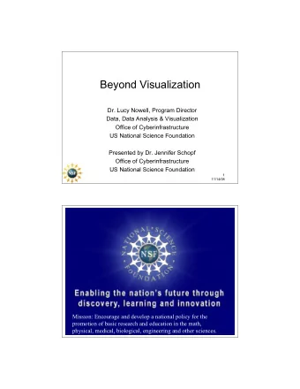 Beyond Visualization  Dr. Lucy Nowell, Program Director  Data, Data Analysis &amp; Visualization