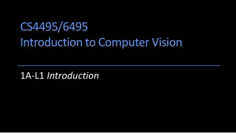 CS4495/6495  Introduction to Computer Vision 1A-L1 Introduction  Outline  What is computer