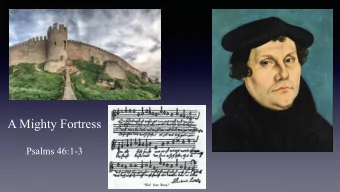 A Mighty Fortress  Psalms 46:1-3  As the need to be right is a great threat to  conversation...