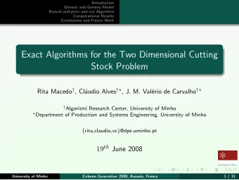 Exact Algorithms for the Two Dimensional Cutting  Stock Problem Rita Macedo  , Cl audio Alves
