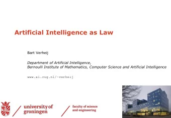 Artificial Intelligence as Law  Bart Verheij  Department of Artificial Intelligence,  Bernoulli