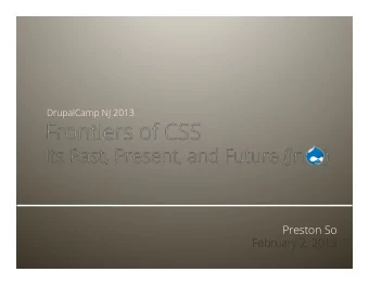 Preston So  February 2, 2013  Preston So (@prestonso) is Prototype  Developer at Acquia,