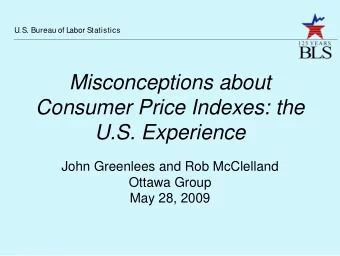 Misconceptions about  Consumer Price Indexes: the  U.S. Experience  John Greenlees and Rob