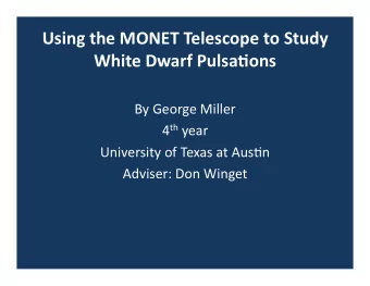 Using  the  MONET  Telescope  to  Study   White  Dwarf  Pulsa&gt;ons   By