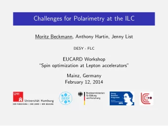 Challenges for Polarimetry at the ILC  Moritz Beckmann, Anthony Hartin, Jenny List  DESY - FLC
