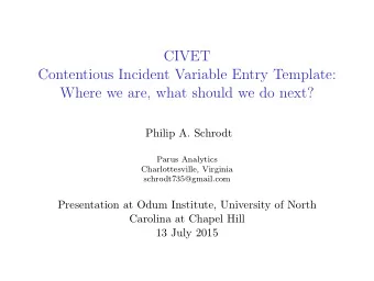 CIVET  Contentious Incident Variable Entry Template:  Where we are, what should we do next?  Philip