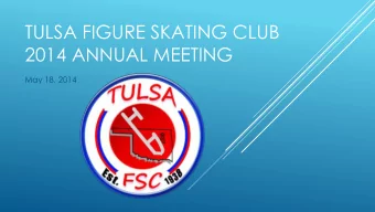 TULSA FIGURE SKATING CLUB  2014 ANNUAL MEETING  May 18, 2014  WHAT IS THE MISSION OF TFSC?