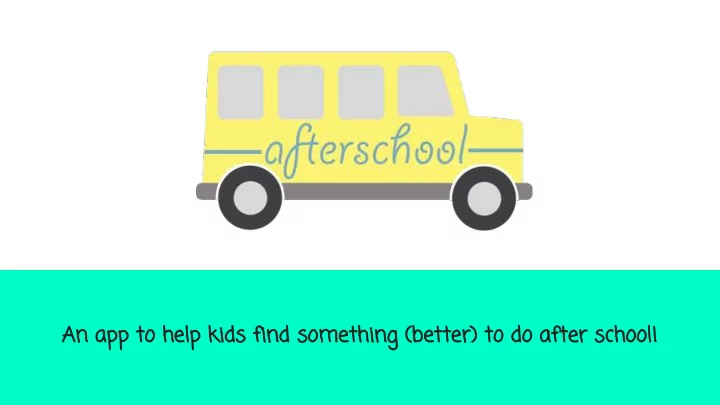 an app to help kids find something better to do after