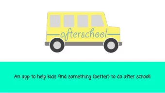 An app to help kids find something (better) to do after school!  Core audience &amp; Need  Our