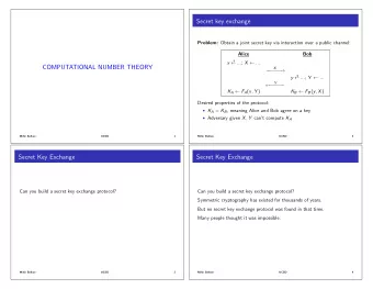 Secret key exchange Problem: Obtain a joint secret key via interaction over a public channel:
