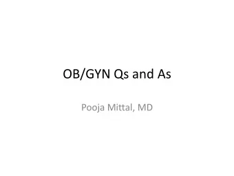 OB/GYN Qs and As  Pooja Mittal, MD  Question 1  Please Choose One  A. A  92%  B. B  C. C  D. D  E.