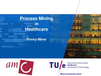 Process Mining  in  Healthcare  Ronny Mans  Introduction  This talk:  Applicability of Process
