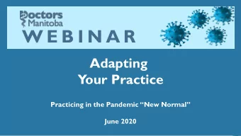 W E B I N A R  Adapting  Your Practice Practicing in the Pandemic  New Normal   June 2020