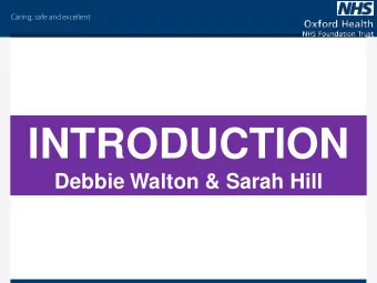 INTRODUCTION  Debbie Walton &amp; Sarah Hill  Caring, safe and excellent  Promoting and improving