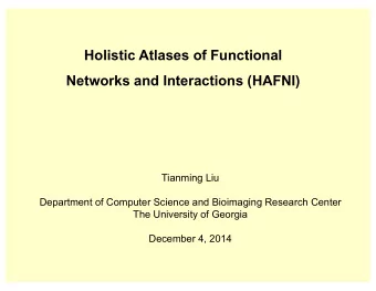 Holistic Atlases of Functional  Networks and Interactions (HAFNI)  Tianming Liu  Department of