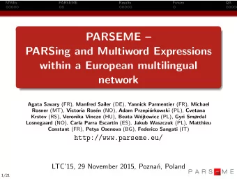 PARSEME   PARSing and Multiword Expressions  within a European multilingual  network Agata