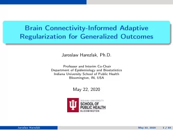 Brain Connectivity-Informed Adaptive  Regularization for Generalized Outcomes  Jaroslaw Harezlak,