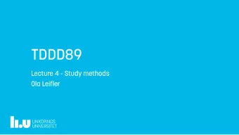 TDDD89  Lecture 4 - Study methods  Ola Leifler  2  Literature  Cohen, Paul. Empirical Methods in