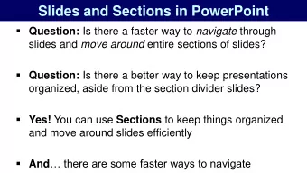Slides and Sections in PowerPoint  Question: Is there a faster way to navigate through slides