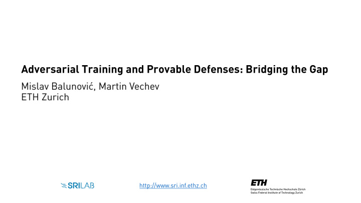 adversarial training and provable defenses bridging the