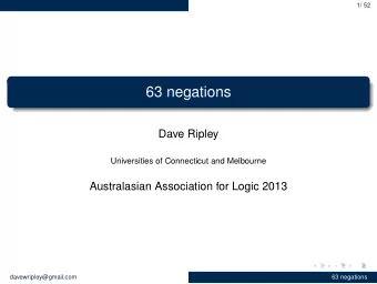 63 negations  Dave Ripley  Universities of Connecticut and Melbourne  Australasian Association for