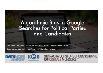 Algorithmic Bias in Google  Searches for Political Parties  and Candidates  Johannes Nakayama, Nils