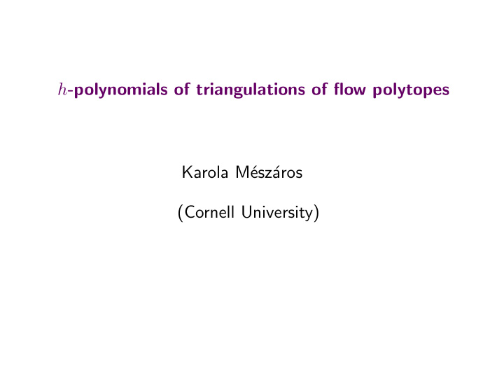 h polynomials of triangulations of flow polytopes karola