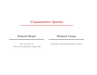 Commutative Queries  Richard Beigel  Richard Chang  Yale University &amp;  University of Maryland